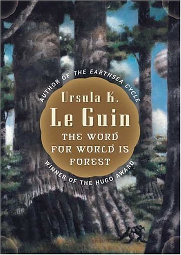 Cover Art for 9780765349859, The Word for World is Forest by Le Guin, Ursula K.