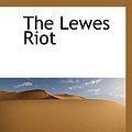 Cover Art for 9781117777467, Lewes Riot (Paperback) by J M Neale