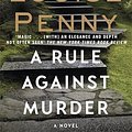 Cover Art for 9780751573312, A Rule Against MurderA Chief Inspector Gamache Mystery, Book 4 by Louise Penny