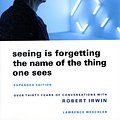 Cover Art for 9780520256095, Seeing is Forgetting the Name of the Thing One Sees by Lawrence Weschler