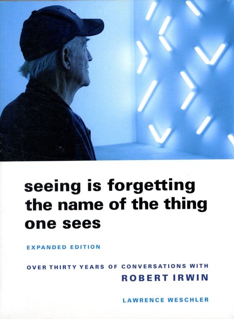 Cover Art for 9780520256095, Seeing is Forgetting the Name of the Thing One Sees by Lawrence Weschler