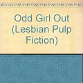 Cover Art for 9780405074059, Odd Girl Out by Ann Bannon, Ann Dannox