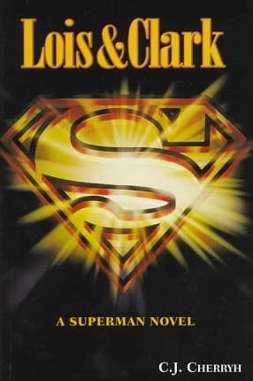 4 editions of Lois & Clark: A Superman Novel by C.J. Cherryh