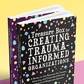 Cover Art for 9781839971365, A Treasure Box for Creating Trauma-Informed Organizations by Karen Treisman