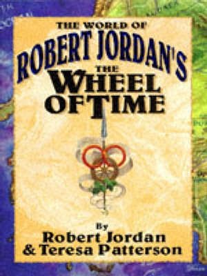 Cover Art for 9780312862190, The World of Robert Jordan's the Wheel of Time by Robert Jordan, Teresa Patterson, Todd Cameron Hamilton