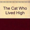 Cover Art for 9780606126465, The Cat Who Lived High by Lilian Jackson Braun