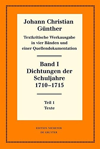 Cover Art for 9783110283921, Dichtungen Der Schuljahre 1710 1715. 1: Texte. 2: Einfuhrung, Nachweise Und Erlauterungen by Günther, Johann Christian