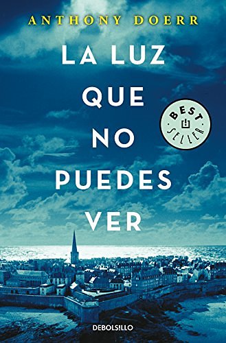 Cover Art for 9788466343145, La Luz Que No Puedes Ver / All the Light We Cannot See by Anthony Doerr