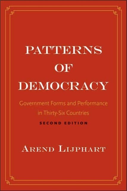 Cover Art for 9780300172027, Patterns of Democracy: Government Forms and Performance in Thirty-Six Countries by Arend Lijphart