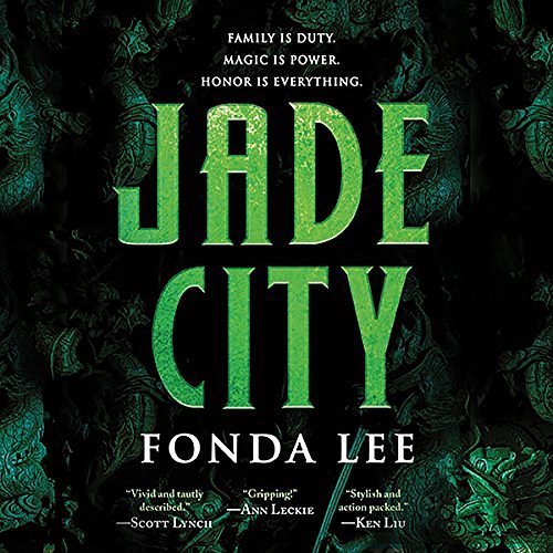 Cover Art for B0771WZ7BG, Jade City: The Green Bone Saga, Book 1 by Fonda Lee