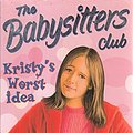 Cover Art for 9780439013307, Kristy's Worst Idea (Babysitters Club) by Ann M. Martin