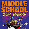 Cover Art for B07F5ZMQSN, Middle School: G'day, America by James Patterson