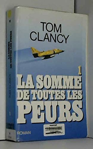 Cover Art for 9782286035327, La somme de toutes les peurs, tome 1 by Tom Clancy