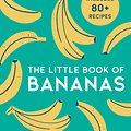 Cover Art for 9780008491819, The Little Book Of Bananas: The baking trend of 2022, here are deliciously easy, budget-friendly banana-based recipes for beginners by Sally El-Arifi