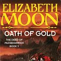 Cover Art for 9781405530415, Oath Of Gold: Book 3: Deed of Paksenarrion Series by Elizabeth Moon