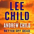 Cover Art for B08SBMCSQQ, Better off Dead by Lee Child, Andrew Child