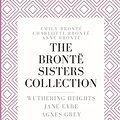 Cover Art for 9798617533059, The Brontë Sisters Collection: Wuthering Heights, Jane Eyre, Agnes Grey by Brontë, Emily, Brontë, Charlotte, Brontë, Anne