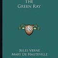 Cover Art for 9781163281376, The Green Ray by Jules Verne