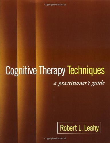 Cover Art for 9781572309050, Cognitive Therapy Techniques: A Practitioner’s Guide by Robert L. Leahy