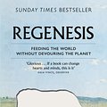 Cover Art for 9780141992990, Regenesis: Feeding the World without Devouring the Planet by George Monbiot