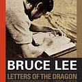 Cover Art for 9781462917853, Letters of the Dragon by Bruce Lee, John Little