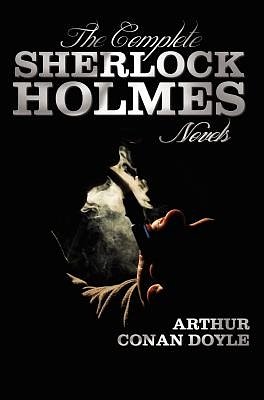 1 editions of The Complete Sherlock Holmes Novels - Unabridged - A Study In Scarlet, The Sign Of The Four, The Hound Of The Baskervilles, The Valley Of Fear by Sir Arthur Conan Doyle