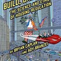 Cover Art for 9781952223419, Build, Baby, Build: The Science and Ethics of Housing Regulation by Bryan Caplan