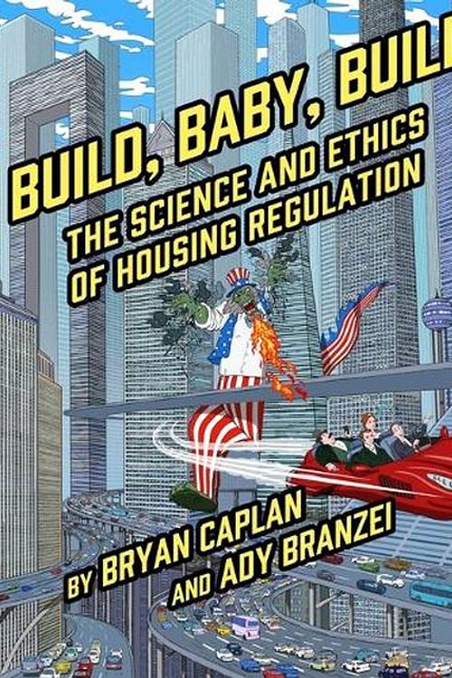 Cover Art for 9781952223419, Build, Baby, Build: The Science and Ethics of Housing Regulation by Bryan Caplan