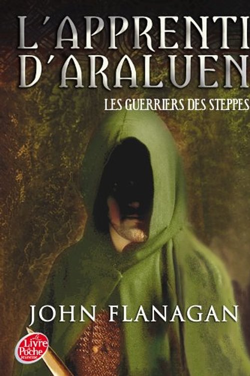 Cover Art for 9782013229982, L'apprenti d'Araluen, Tome 4 : Les guerriers des steppes by John Flanagan
