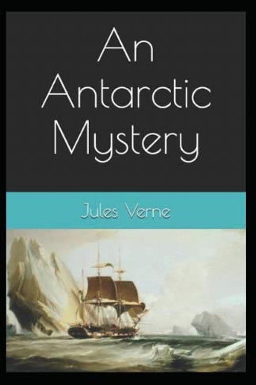 Cover Art for 9798424682612, An Antarctic Mystery by Verne Jules
