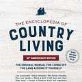 Cover Art for 9781632172907, The Encyclopedia of Country Living, 50th Anniversary Edition: The Original Manual for Living off the Land & Doing It Yourself by Carla Emery