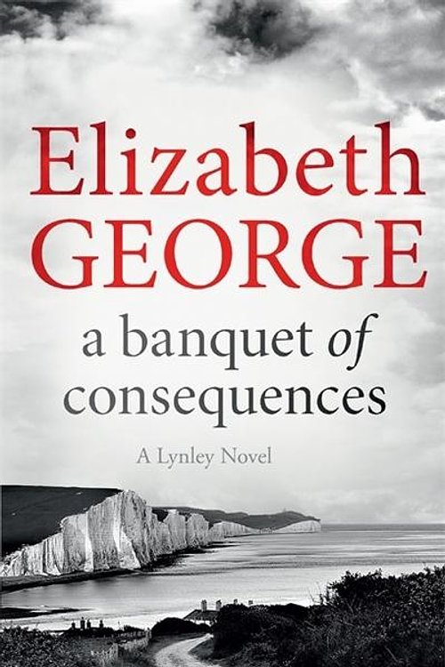 Cover Art for 9781444786651, A Banquet of Consequences: An Inspector Lynley Novel 16 by Elizabeth George