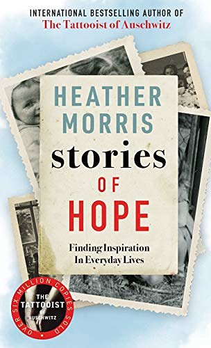 Cover Art for B08VL6VP3Y, Stories of Hope: From the bestselling author of The Tattooist of Auschwitz by Heather Morris