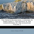 Cover Art for 9781172597758, The French Revolution by 1795-1881, Carlyle Thomas