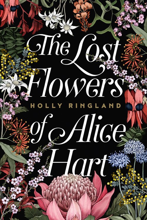 Cover Art for 9781460754337, The Lost Flowers of Alice Hart by Holly Ringland