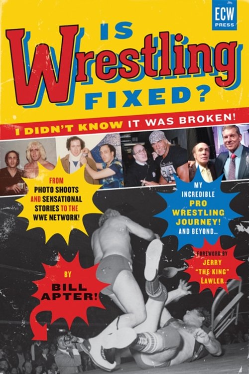 Cover Art for 9781770411548, Is Wrestling Fixed?: I Didn't Know It Was Broken; from Photo Shoots and Sensational Stories to the Wwe Network, Bill Apter's Incredible Pro Wrestling Journey by Bill Apter