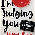 Cover Art for B01C2T1X5W, I'm Judging You: The Do-Better Manual by Luvvie Ajayi