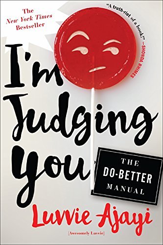 Cover Art for B01C2T1X5W, I'm Judging You: The Do-Better Manual by Luvvie Ajayi