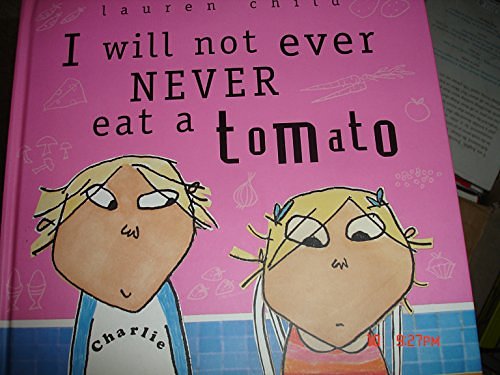 Cover Art for 9781841214443, Charlie and Lola: I Will Not Ever Never Eat A Tomato by Lauren Child