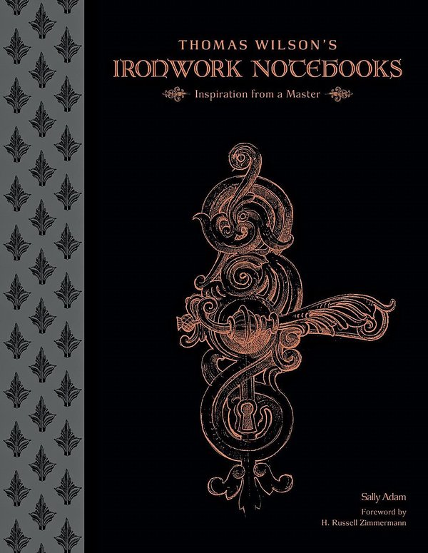 Cover Art for 9780764351808, Thomas Wilson's Ironwork NotebooksInspiration from a Master by Sally Adam