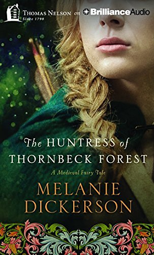 Cover Art for 9781511322515, The Huntress of Thornbeck Forest (Medieval Fairy Tale Romance) by Melanie Dickerson