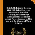 Cover Art for 9780343136154, British Medicine in the war, 1914-1917, Being Essays on Problems of Medicine, Surgery, and Pathology Arising Among the British Armed Forces Engaged in This war and the Manner of Their Solution by British Medical Association