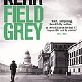 Cover Art for 9781849164146, Field Grey: Bernie Gunther Thriller 7 by Philip Kerr