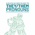 Cover Art for B07DD6H2WQ, A Quick and Easy Guide to They/Them Pronouns by Archie Bongiovanni, Tristan Jimerson