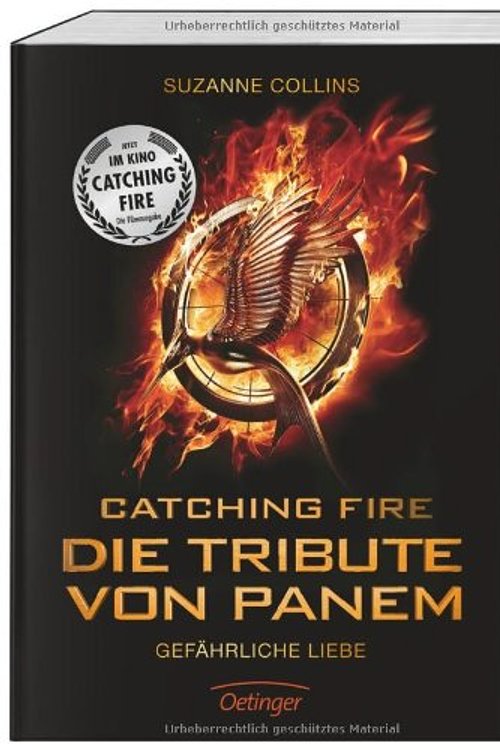 Cover Art for 9783789132315, Catching Fire. Die Tribute von Panem. Gefährliche Liebe. Filmausgabe by Suzanne Collins