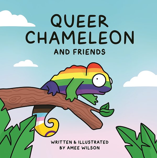 Cover Art for 9781761340178, Queer Chameleon and Friends by Amee Wilson