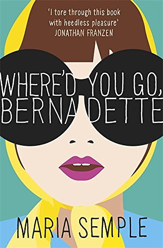 Cover Art for 9780297867289, Where'd You Go, Bernadette? by Maria Semple