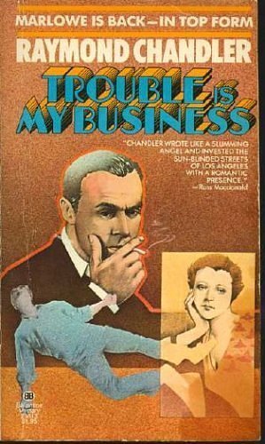 Cover Art for 9780345255136, Trouble is My Business (Philip Marlowe Mysteries) by Raymond Chandler