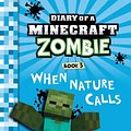 Cover Art for 9781943330393, Diary of a Minecraft Zombie Book 3When Nature Calls by Zack Zombie