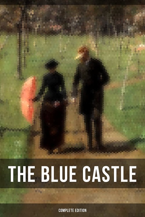 Cover Art for 9788075832986, THE BLUE CASTLE (Complete Edition) by Lucy Maud Montgomery